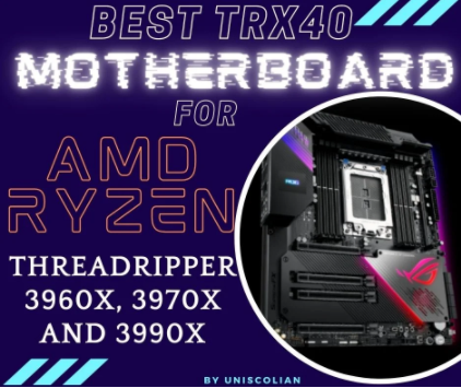 Best TRX40 Motherboard for AMD Ryzen Threadripper 3960X, 3970X and 3990X