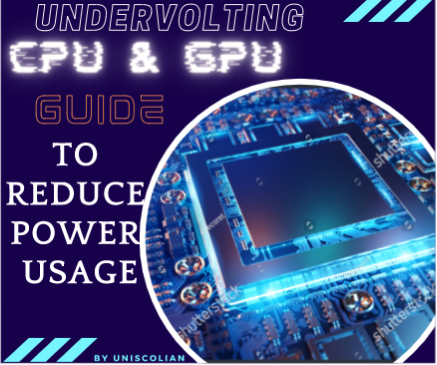 Undervolting of CPU and GPU: Guide to Reduce Power Usage