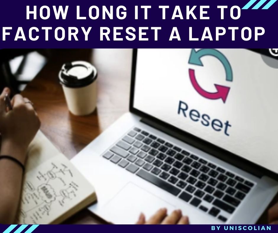 How long it take to factory reset a laptop? Methods of factory reset a laptop.