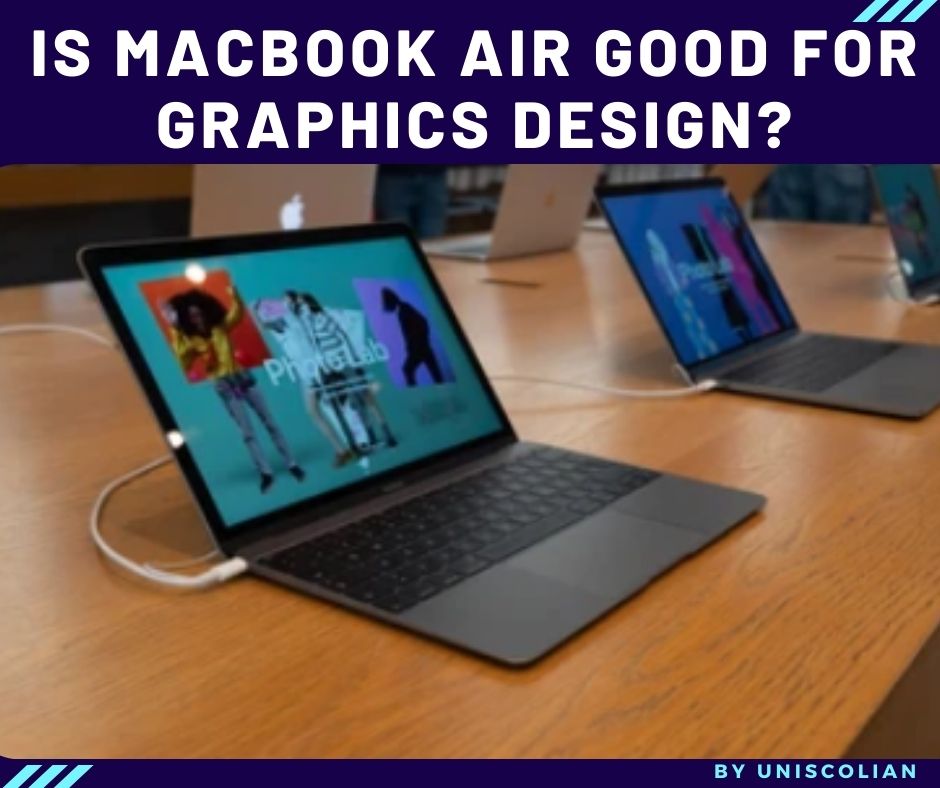 Is MacBook Air Good for Graphics Design? 