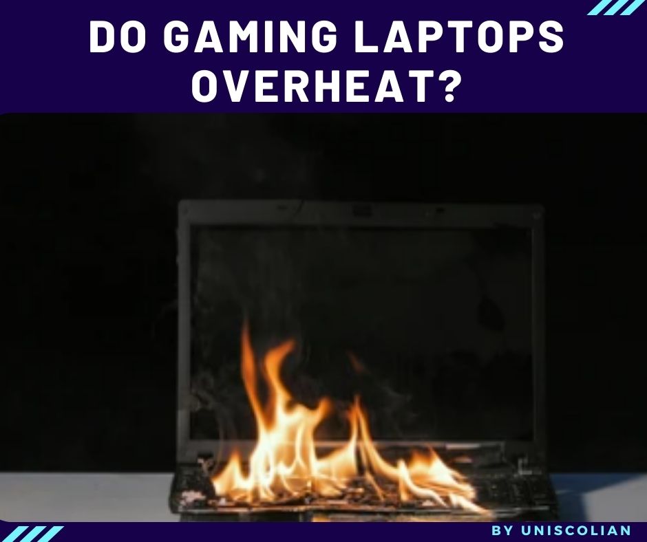 Do gaming laptops overheat? Best Ways To Keep A Gaming Laptop Cool