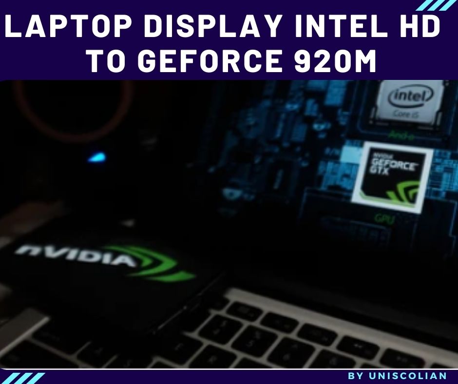 Can I change my laptop display from Intel HD graphics to Nvidia GeForce 920M?