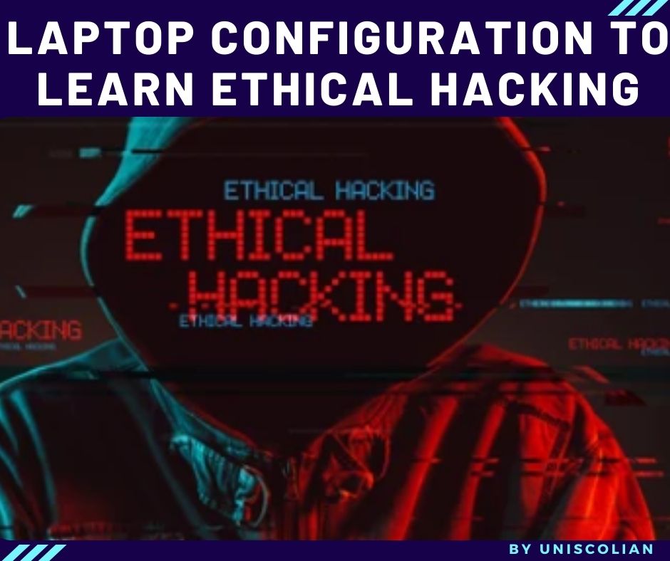 Which laptop configuration should I buy to learn ethical hacking?