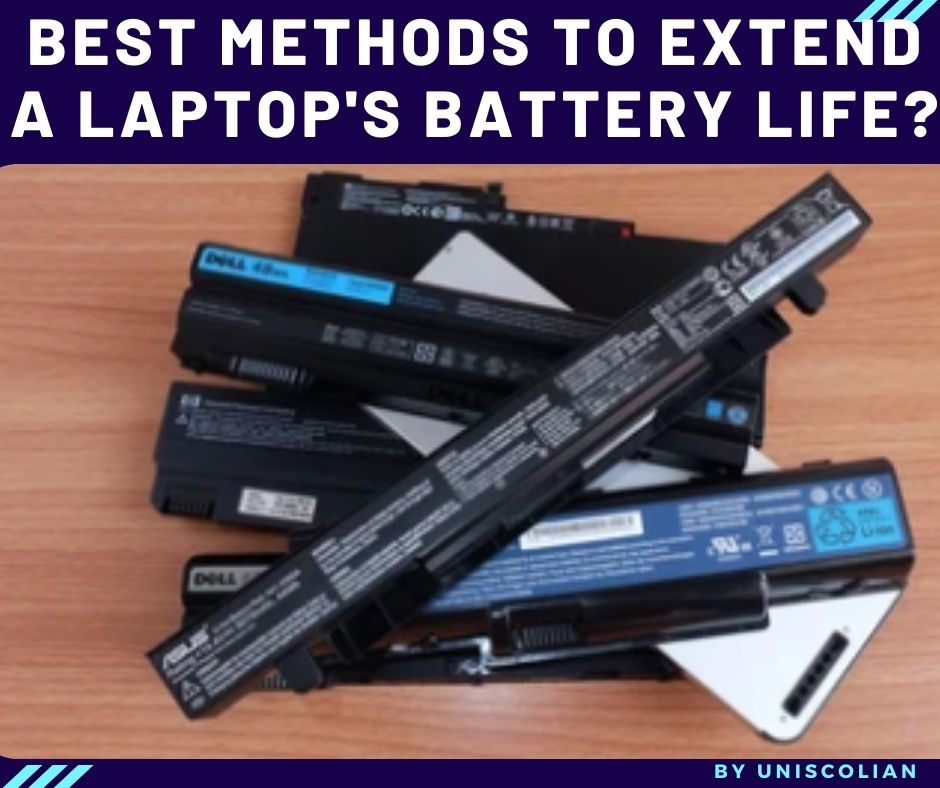 What are the best methods to extend a laptop’s battery life?