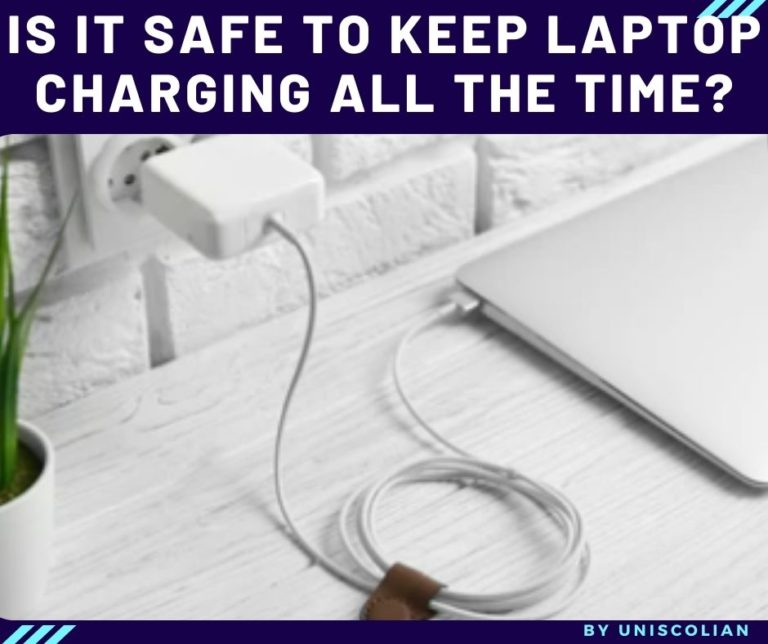 Is it safe to keep my laptop charging all the time?